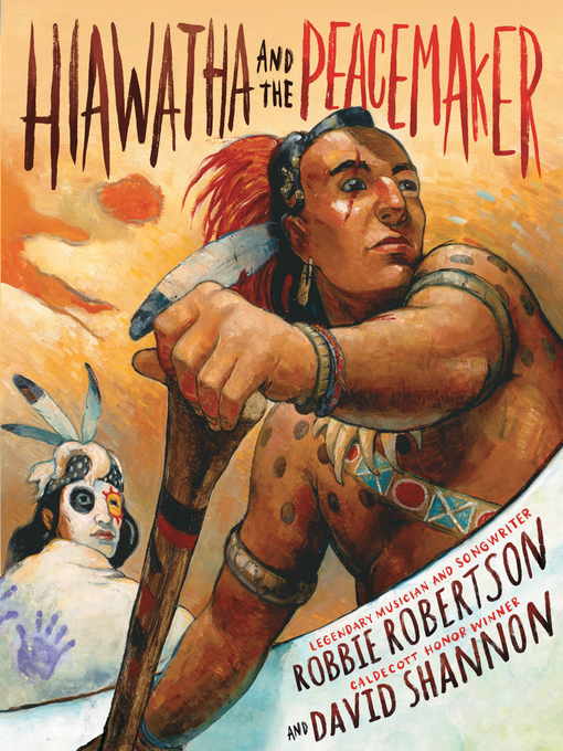 Title details for Hiawatha and the Peacemaker by Robbie Robertson - Available